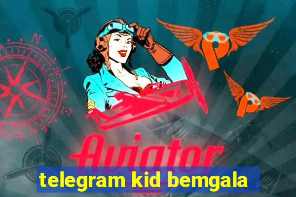 telegram kid bemgala